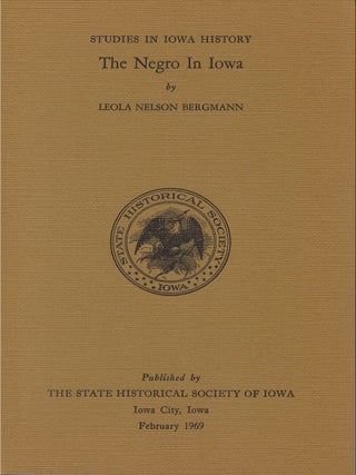 Item #00083411 The Negro in Iowa: Studies in Iowa History. Leola Nelson Bergmann, William J....