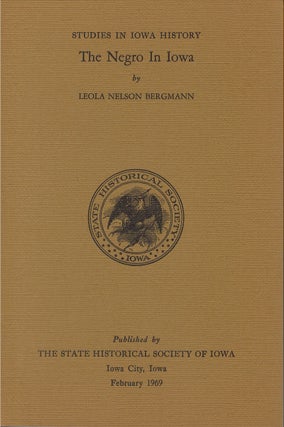 Item #00083411 The Negro in Iowa: Studies in Iowa History. Leola Nelson Bergmann, William J....