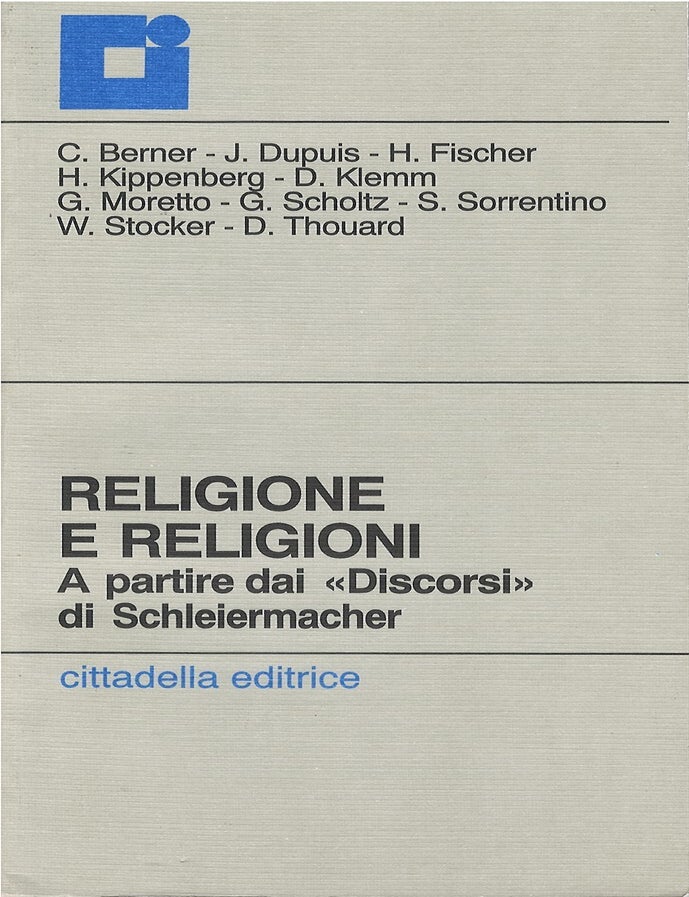 Item #00083438 Religione e religioni: A partire dai "Discorsi" di Schliermacher. C. Berner, J. Dupuis, H. Fischer, H. Kippenberg, D. Klemm.