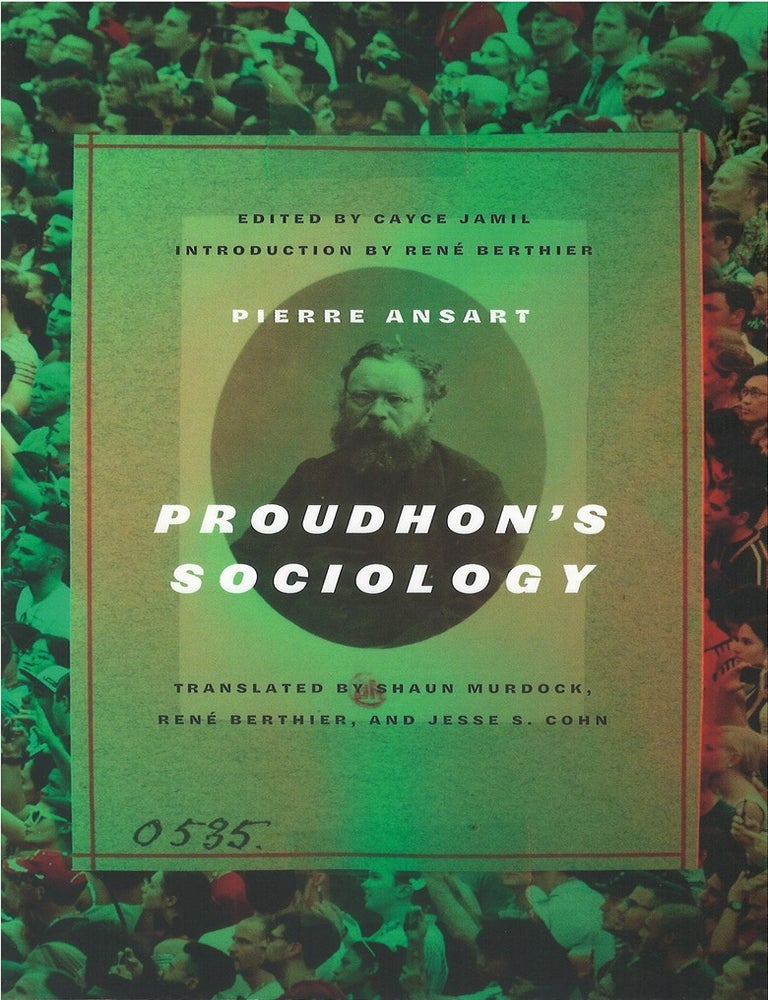 Item #00083504 Proudhon's Sociology. Pierre Ansart, Shaun Murdock, Ren&eacute; Berthier, Jesse S. Cohn, tr.