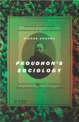 Item #00083504 Proudhon's Sociology. Pierre Ansart, Shaun Murdock, René Berthier,...
