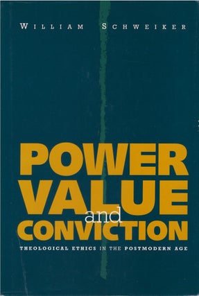 Item #00083710 Power, Value, and Conviction: Theological Ethics in the Postmodern Age. William...