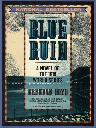 Item #00083895 Blue Ruin: A Novel of the 1919 World Series. Brendan Boyd