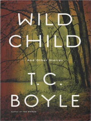 Item #00083982 Wild Child, and Other Stories. T. C. Boyle
