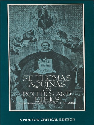 Item #00084038 St. Thomas Aquinas: On Politics and Ethics (Norton Critical Edition). Thomas...