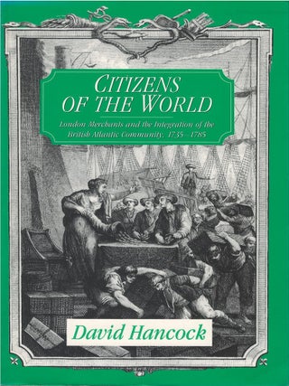 Item #00084421 Citizens of the World: London Merchants and the Integration of the British...