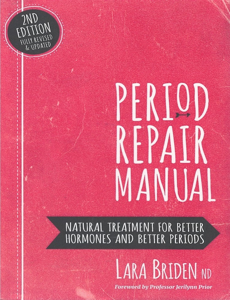 Item #00084610 Period Repair Manual: Natural Treatment for Better Hormones and Better Periods. Lara Briden.