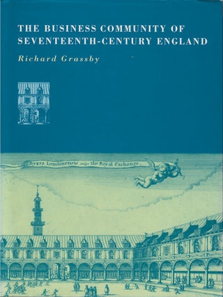 Item #00084739 The Business Community of Seventeeth-Century England. Richard Grassby