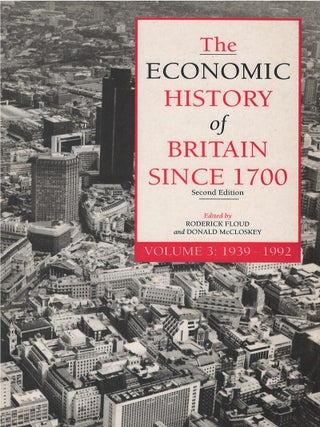 Item #00084867 The Economic History of Britain Since 1700, Volume III: 1939 - 1992. Roderick...