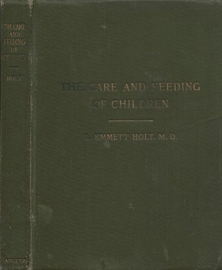 Item #00084873 The Care and Feeding of Children: A Catechism for the Use of Mothers and...