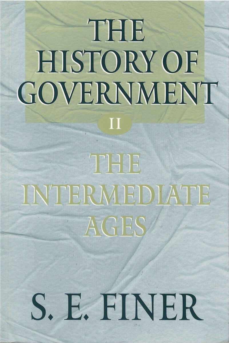 The History of Government from the Earliest Times, Volume II: The ...