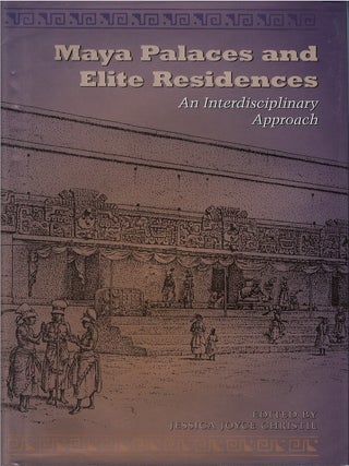 Item #00085198 Maya Palaces and Elite Residences: An Interdisciplinary Approach. Jessica Joyce...
