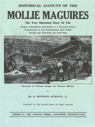 Item #00085265 Historical Account of the Mollie Maguires. A. Monroe Aurand, Jr