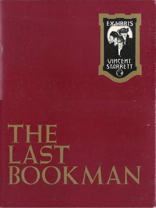 Item #00085306 The Last Bookman: A Journey into the Life and Times of Vincent Starrett...