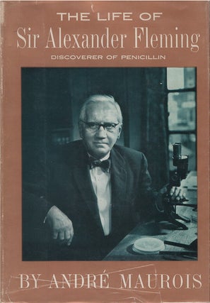Item #00085321 The Life of Sir Alexander Fleming, Discoverer of Penicillin. André Maurois,...