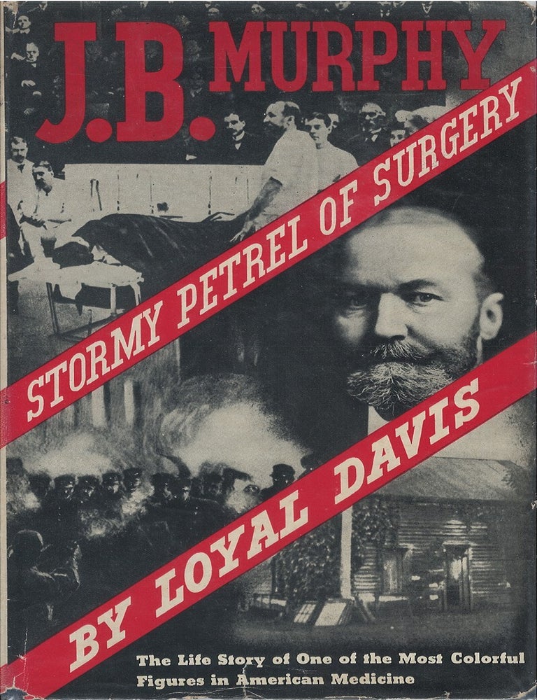 Item #00085357 J.B. Murphy, Stormy Petrel of Surgery. Loyal Davis.
