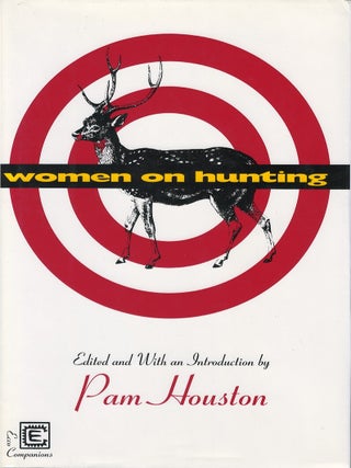 Women on Hunting. Pam Houston.
