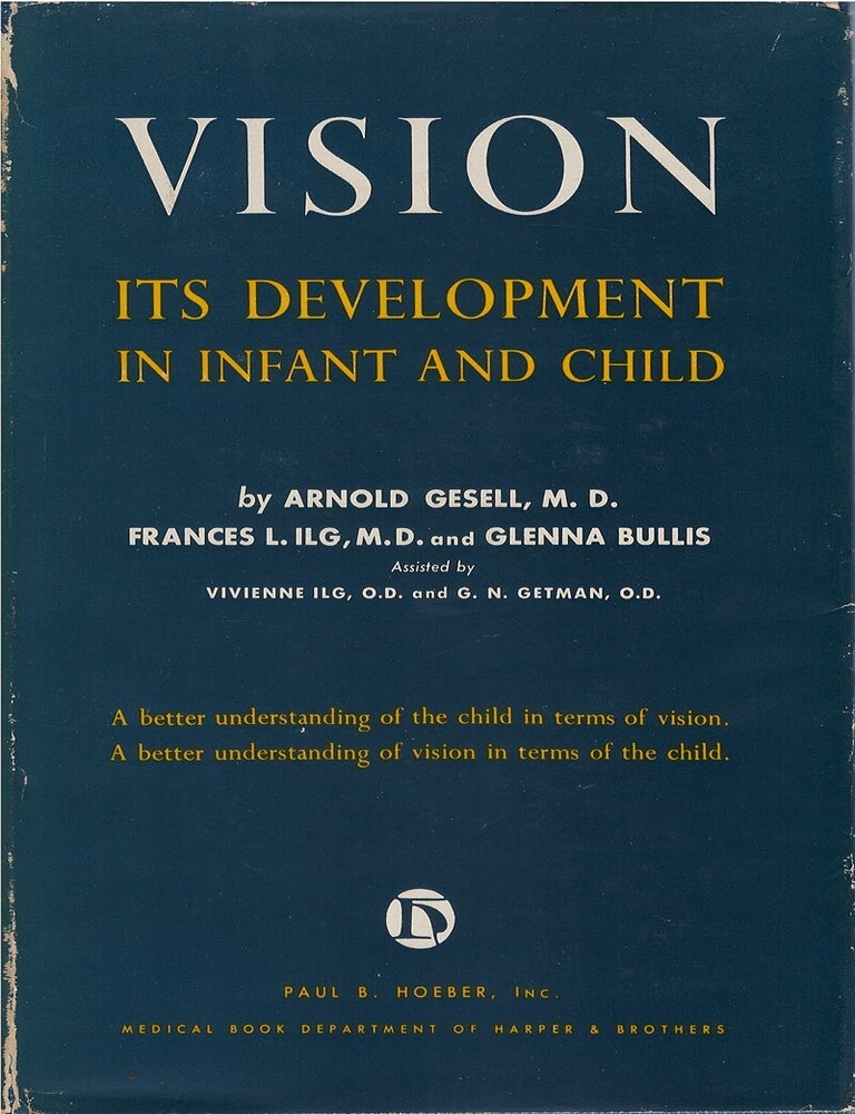 Item #00085573 Vision: Its Development in Infant and Child. Arnold Gesell, Frances L. Ilg, Glenna Bullis.