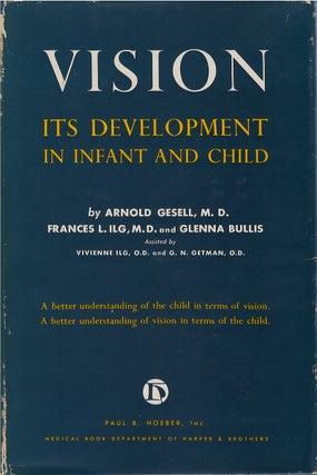 Item #00085573 Vision: Its Development in Infant and Child. Arnold Gesell, Frances L. Ilg, Glenna...