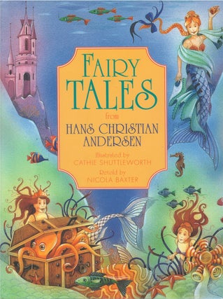 Item #00085860 Fairy Tales from Hans Christian Andersen. Hans Christian Andersen, Nicola Baxter,...
