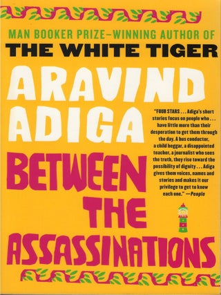 Item #00086100 Between the Assassinations. Aravind Adiga