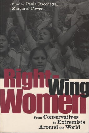 Item #00086133 Right-Wing Women: From Conservatives to Extremists around the World. Paula...