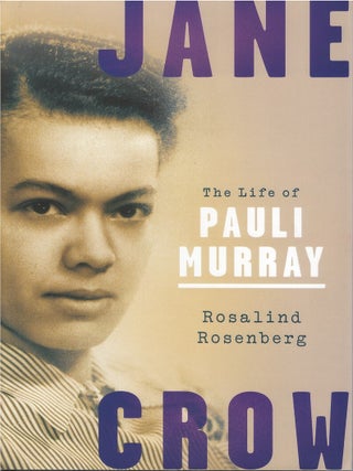 Jane Crow: The Life of Pauli Murray. Rosalind Rosenberg.