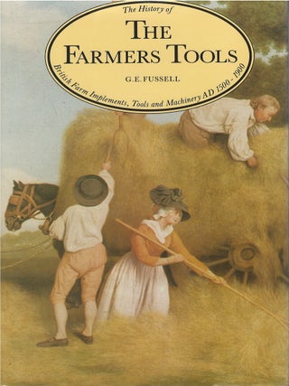 Item #00086234 The Farmer's Tools: The History of British Farm Implements, Tools and Machinery AD...