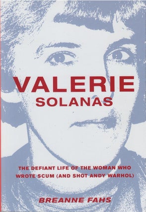 Item #00086245 Valerie Solanas: The Defiant Life of the Woman Who Wrote SCUM (And Shot Andy...