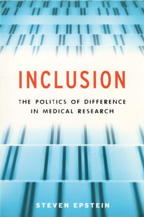 Item #00086324 Inclusion: The Politics of Difference in Medical Research. Steven Epstein