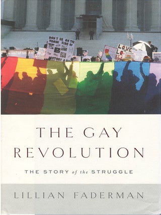 Item #00086360 The Gay Revolution: The Story of the Struggle. Lillian Faderman