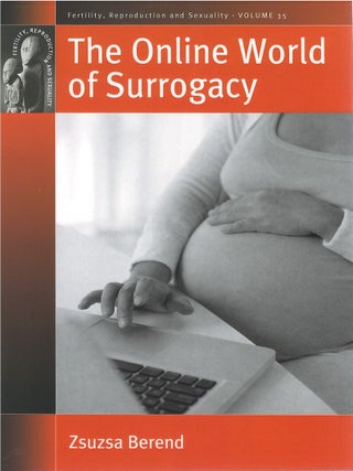 Item #00086411 The Online World of Surrogacy. Zsuzsa Berend