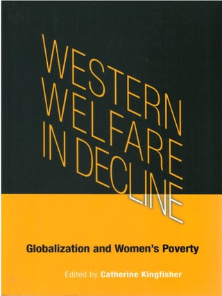 Item #00086436 Western Welfare in Decline: Globalization and Women's Poverty. Catherine Kingfisher