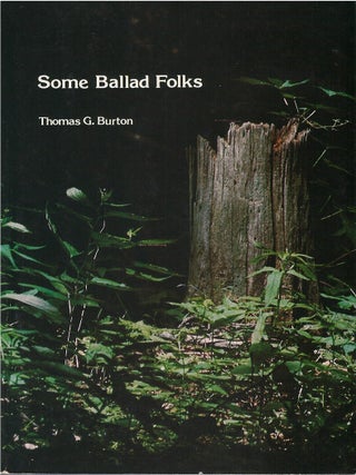 Item #00086622 Some Ballad Folks. Thomas G. Burton, Annette L. Burton, music