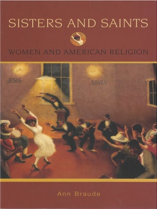Item #00086628 Sisters and Saints: Women and American Religion. Ann Braude