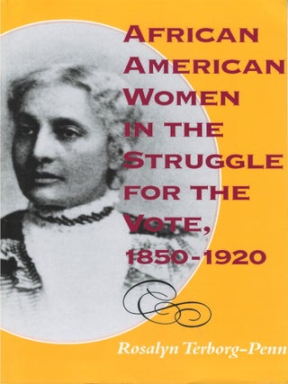 African American Women in the Struggle for the Vote, 1850 - 1920. Rosalyn Terborg-Penn.