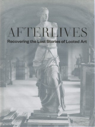 Item #00086813 Afterlives: Recovering the Lost Stories of Looted Art. Darcie Alexander, Sam...