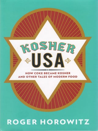 Item #00086887 Kosher USA: How Coke Became Kosher and Other Tales of Modern Food. Roger Horowitz