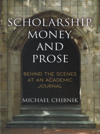 Item #00086924 Scholarship, Money, and Prose: Behind the Scenes at an Academic Journal. Michael...