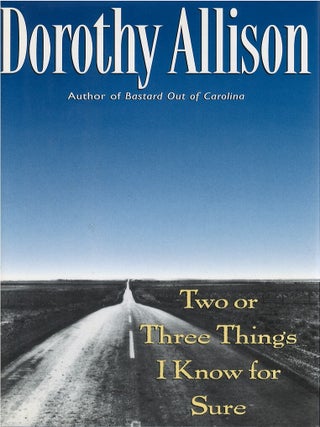 Item #00086949 Two or Three Things I Know for Sure. Dorothy Allison