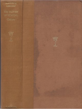 Item #00087111 The History of Hunting (The Lonsdale Library, Volume XXIII). Patrick Chalmers
