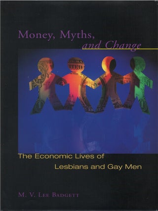 Item #00087132 Money, Myths, and Change: The Economic Lives of Lesbians and Gay Men. M. V. Lee...
