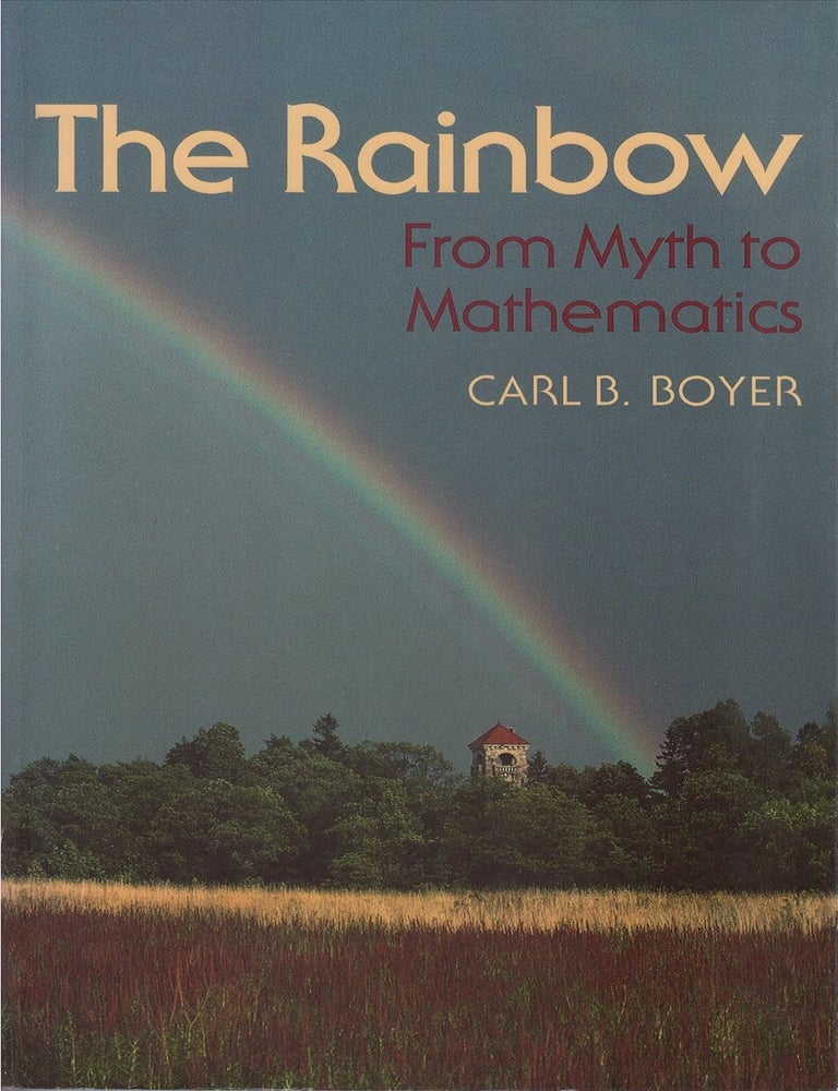 Item #00087358 The Rainbow: From Myth to Mathematics. Carl B. Boyer.
