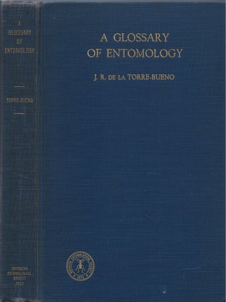 Item #00087606 A Glossary of Entomology. J. R. de la Torre-Bueno
