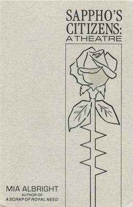 Item #00087626 Sappho's Citizens: A Theatre. Mia Albright