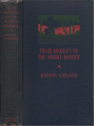Item #00087811 Trail-Makers of the Middle Border. Hamlin Garland