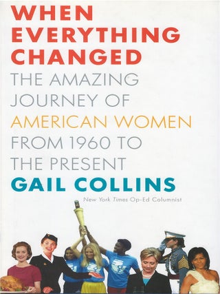 Item #00088005 When Everything Changed: The Amazing Journey of American Women from 1960 to the...