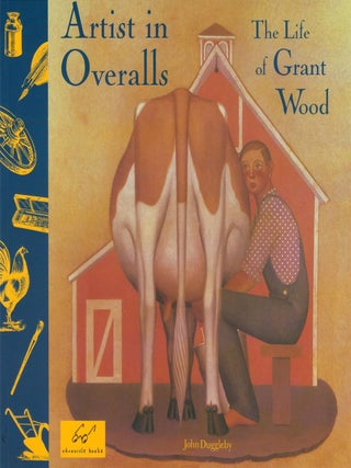 Item #00088180 Artist in Overalls: The Life of Grant Wood. John Duggleby