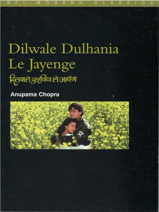 Item #00088212 Dilwale Dulhania Le Jayenge (BFI Modern Classics). Anupama Chopra