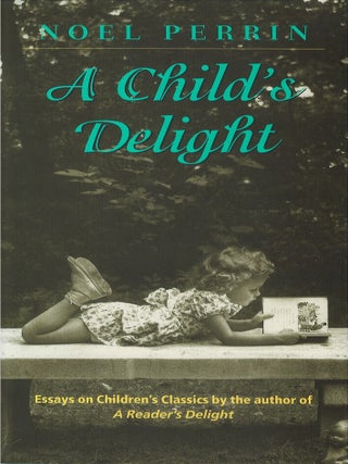 Item #00088233 A Child's Delight. Noel Perrin